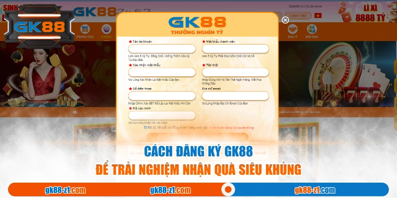 Cách đăng ký GK88 để trải nghiệm nhận quà siêu khủng